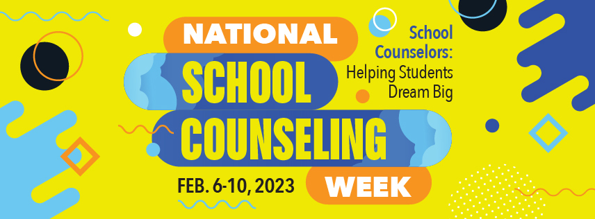 National School Counseling Week. Feb. 6-10, 2023. School Counselors: Helping Students Dream Big